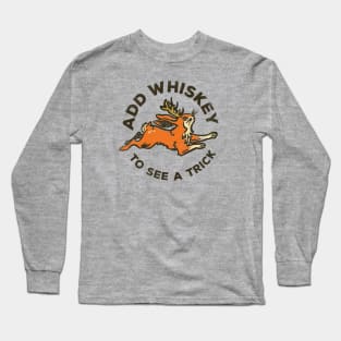 "Add Whiskey To See A Trick" Funny & Cute Jackalope Long Sleeve T-Shirt